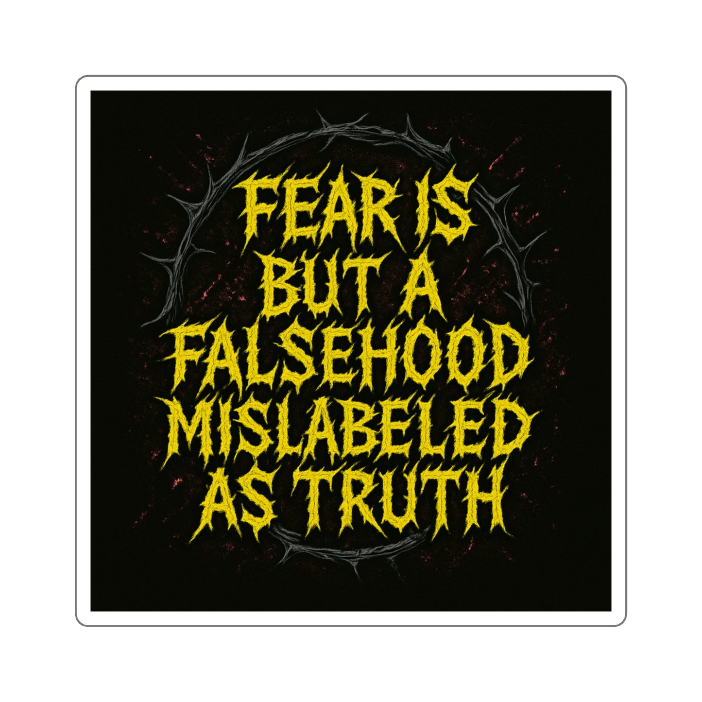 Fear Is a Falsehood // 2x2 BLVCK Sticker