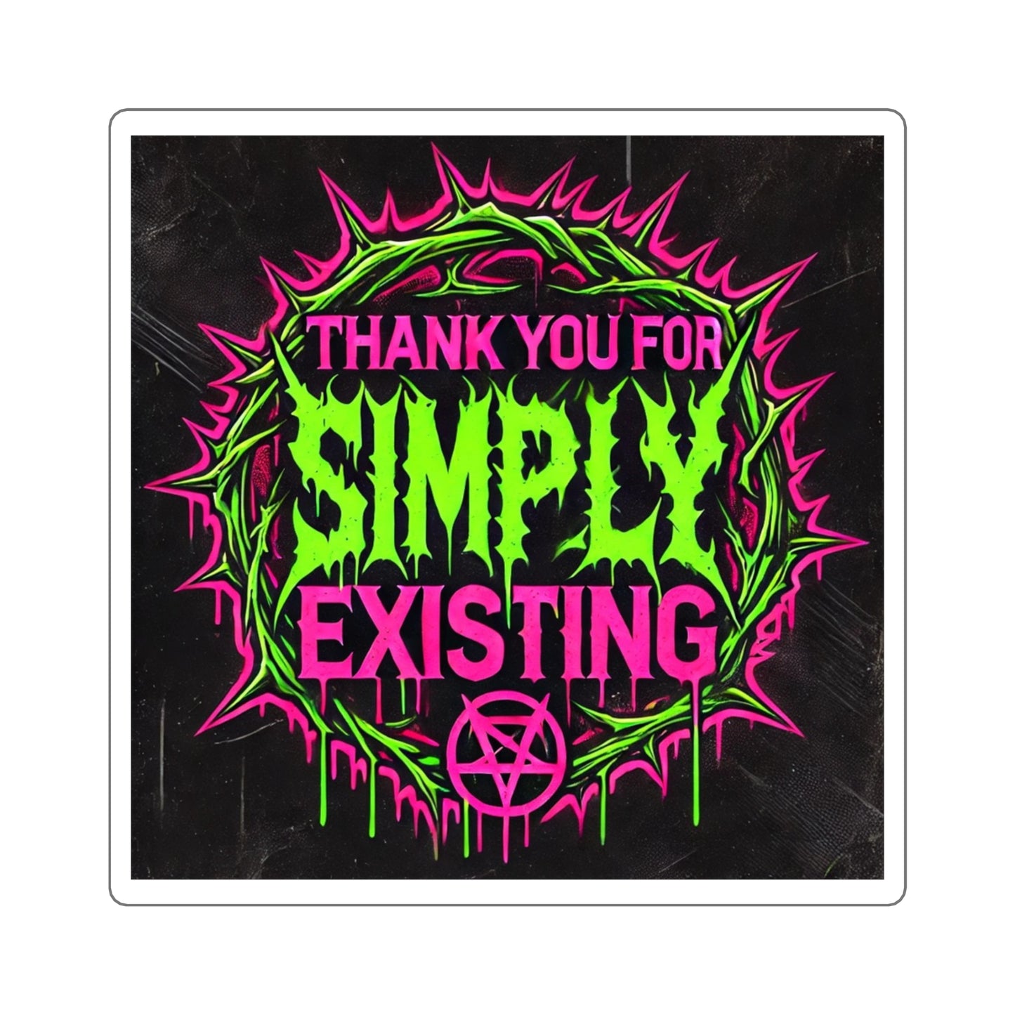 Thank You for Simply Existing // 2x2 BLVCK Sticker