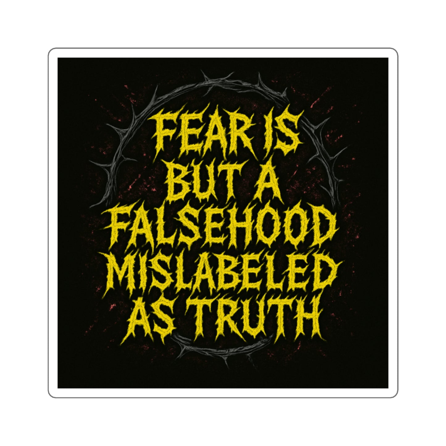 Fear Is a Falsehood // 2x2 BLVCK Sticker