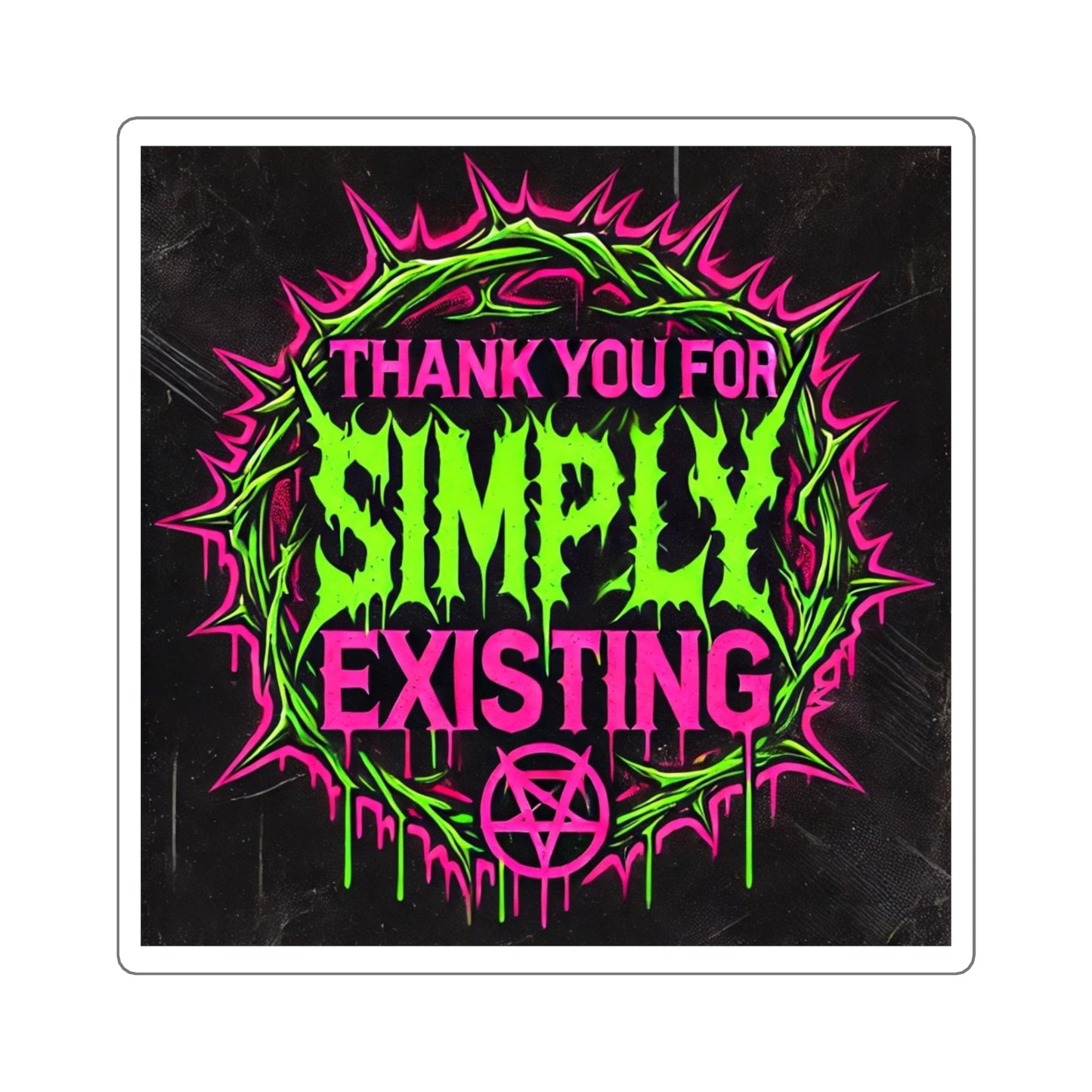 Thank You for Simply Existing // 2x2 BLVCK Sticker